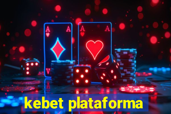 kebet plataforma